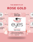 ToGoSpa Rose Gold Eyes Tight & Bright