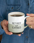 Retired Not Expired Mug