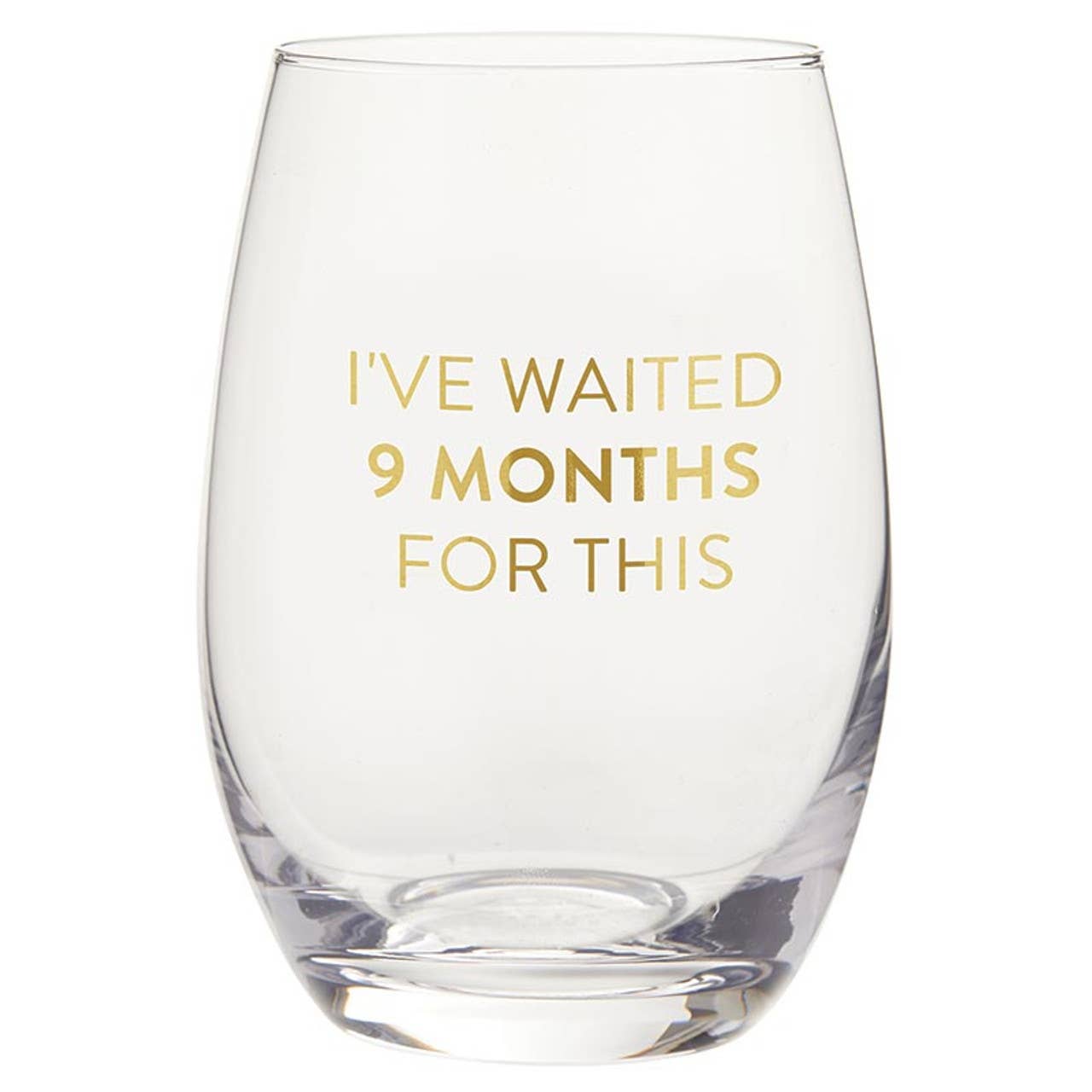 Stephan Baby I've Waited 9 Months For This Stemless Wine Glass