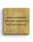 Some Questions Are Best Answered With An Eye Roll Marble Coaster