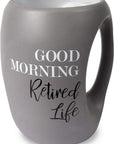 Good Morning Retired Life Mug