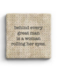 Behind Every Great Man Is A Woman Rolling Her Eyes Marble Coaster