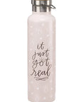 It Just Got Real Water Bottle