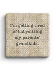 I'm Getting Tired Of Babysitting My Parents' Grandkids Marble Coaster