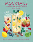 Mocktails, Cordials, Syrups, Infusions and More