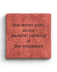 The Worst Part About Parallel Parking Is The Witnesses Marble Coaster