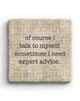 Of Course I Talk To Myself Sometimes I Need Expert Advice Marble Coaster