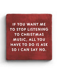 If You Want Me To Stop Listening To Christmas Music Marble Coaster