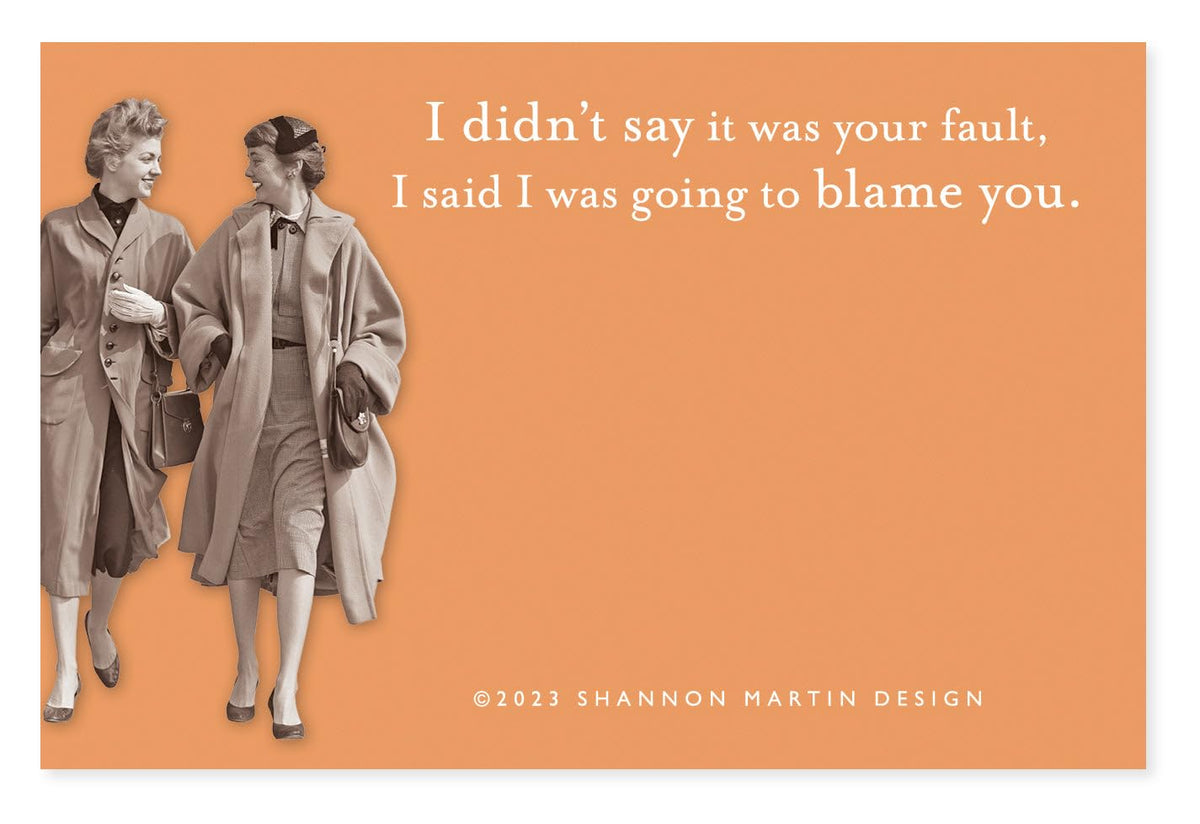 I Didn't Say It Was Your Fault I Said I Was Going To Blame You Funny Sticky Notes