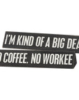 I'm Kind Of A Big Deal/ No Coffee No Workee Desktop Name Plate