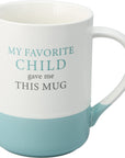 My Favorite Child Gave Me This Mug