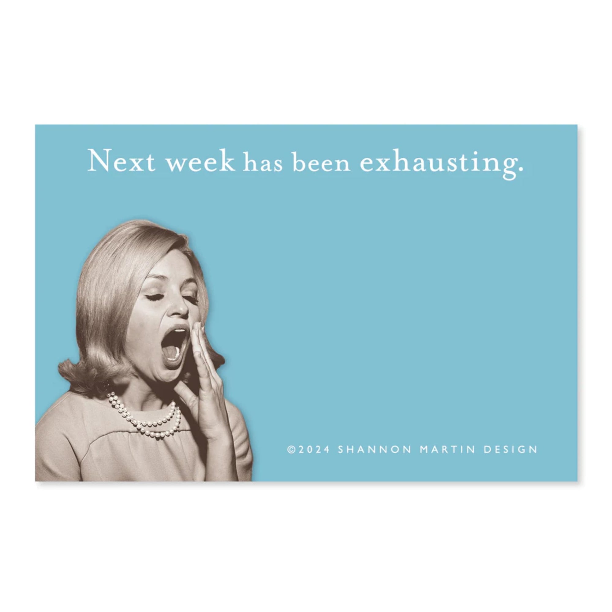 Next Week Has Been Exhausting Sticky Notes