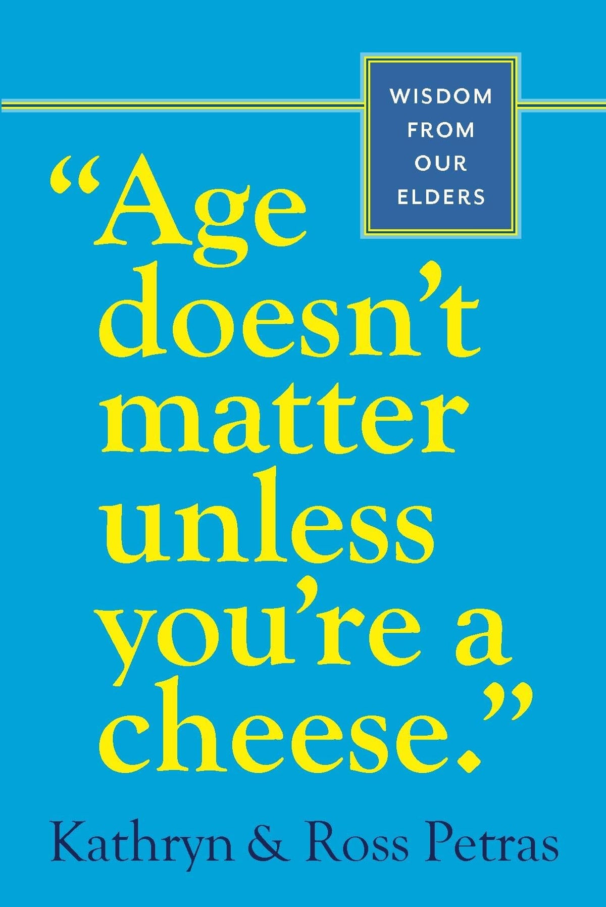 Age Doesn't Matter Unless You're A Cheese