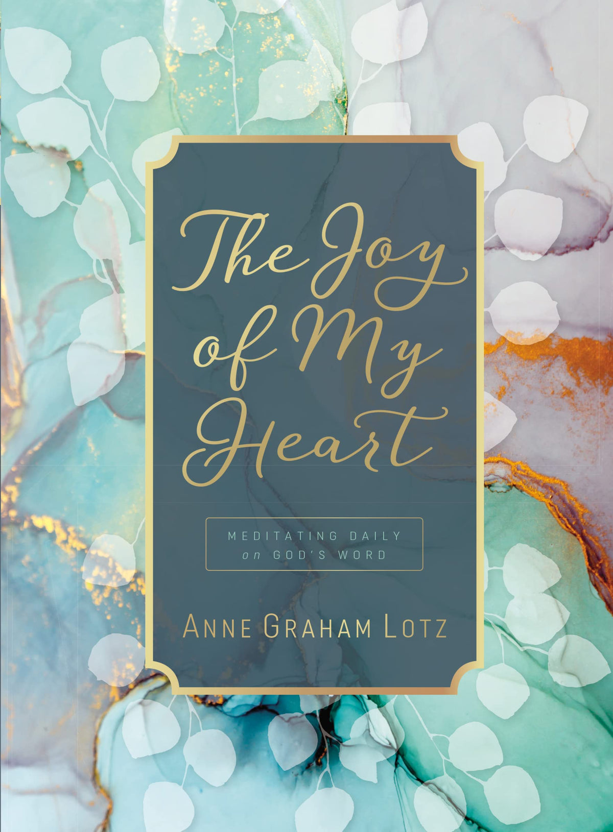 The Joy of My Heart: Meditating Daily on God's Word - A 365-Day Devotional