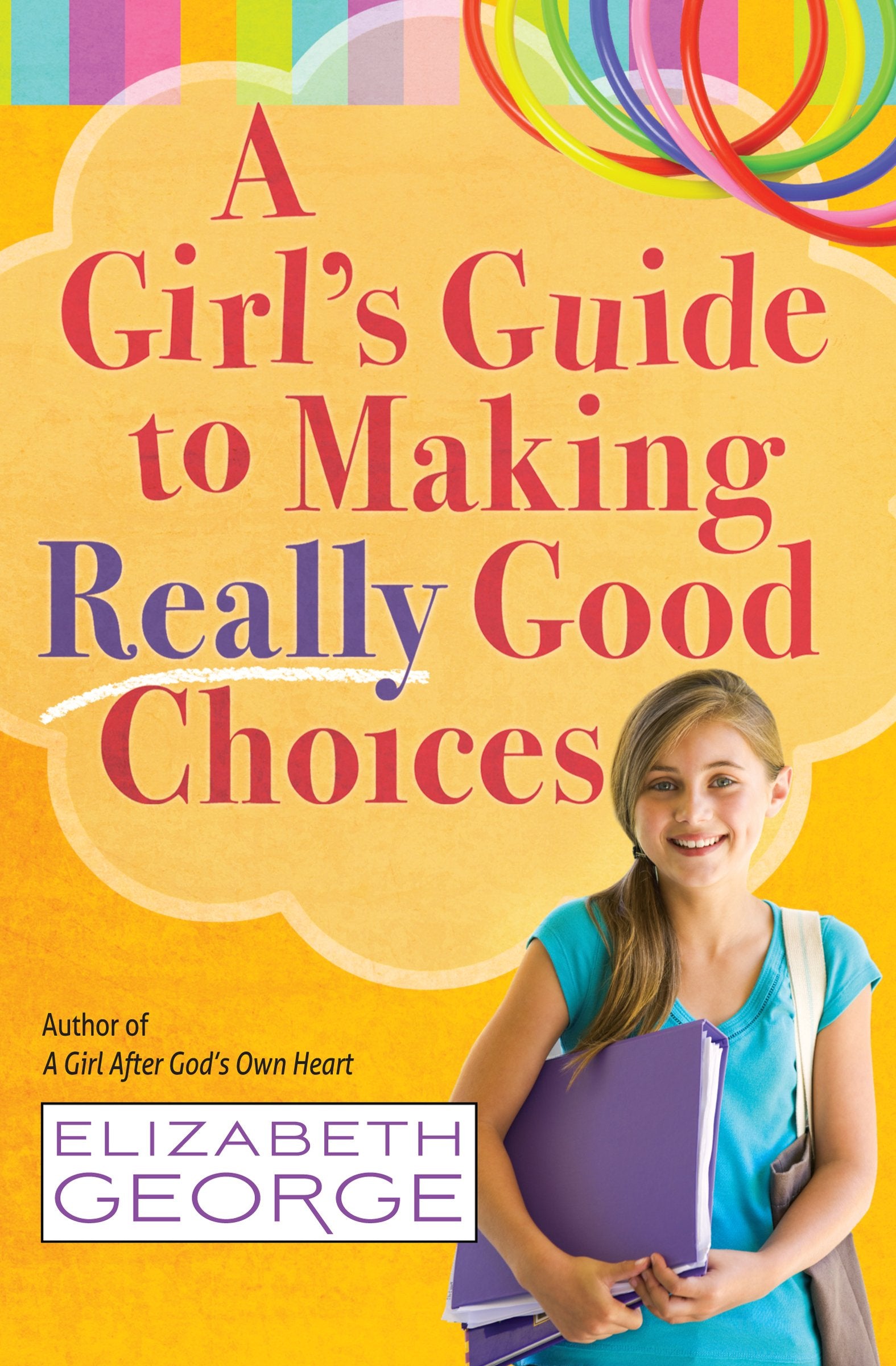 A Girl's Guide to Making Really Good Choices Book