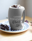 Good Morning Retired Life Mug