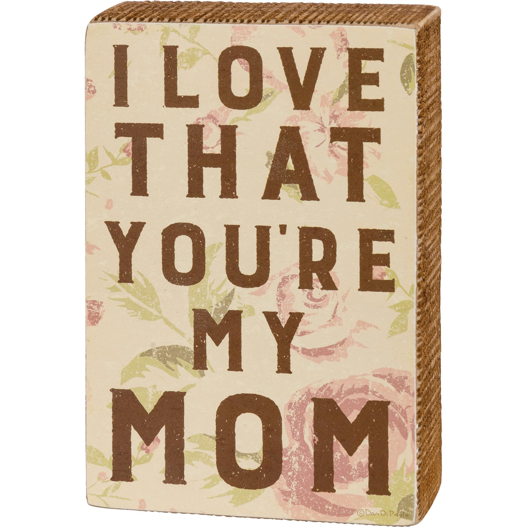I Love That You're My Mom Box Sign Decor