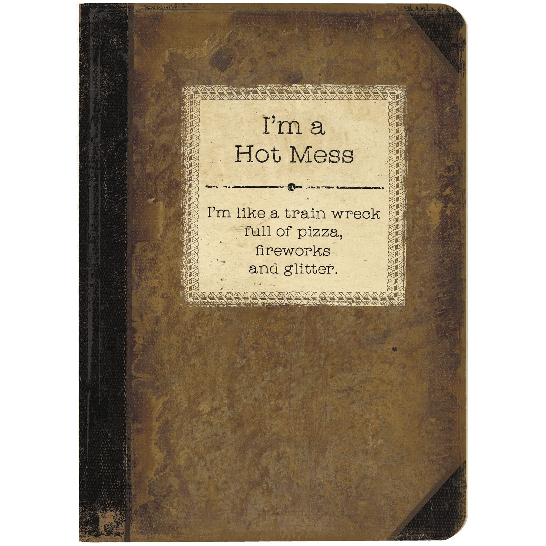 I'm a Hot Mess Notebook