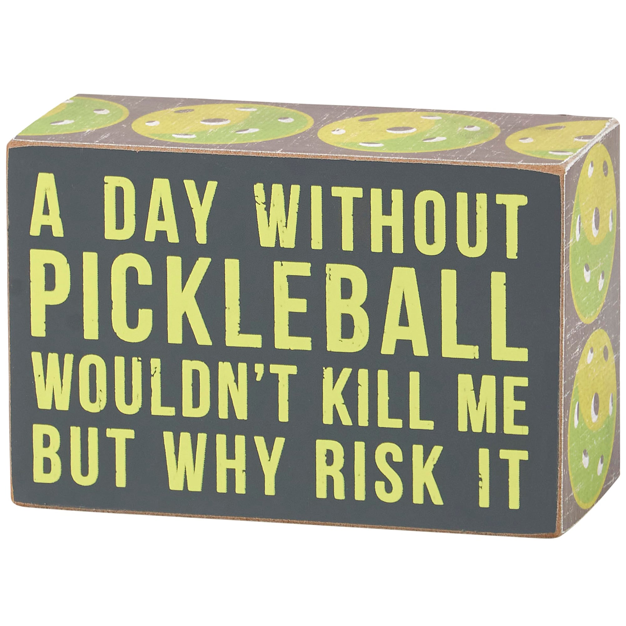 A Day Without Pickleball Box Sign