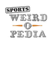 Sports Weird-o-Pedia by Lew Freedman