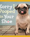 Sorry I Pooped in Your Shoe (and Other Heartwarming Letters from Doggie) by Jeremy  Greenberg