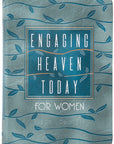 Engaging Heaven Today For Women