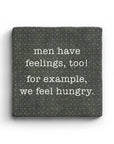 Men Have Feelings, We Feel Hungry Marble Coaster