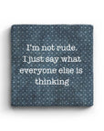 I'm Not Rude I Just Say What Everyone Else Is Thinking Marble Coaster