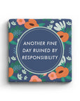 Another Fine Day Ruined By Responsibility Marble Coaster