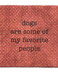 Dogs Are Some Of My Favorite People Marble Coaster