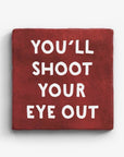 You'll Shoot Your Eye Out Marble Coaster