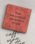 Dogs Are Some Of My Favorite People Marble Coaster