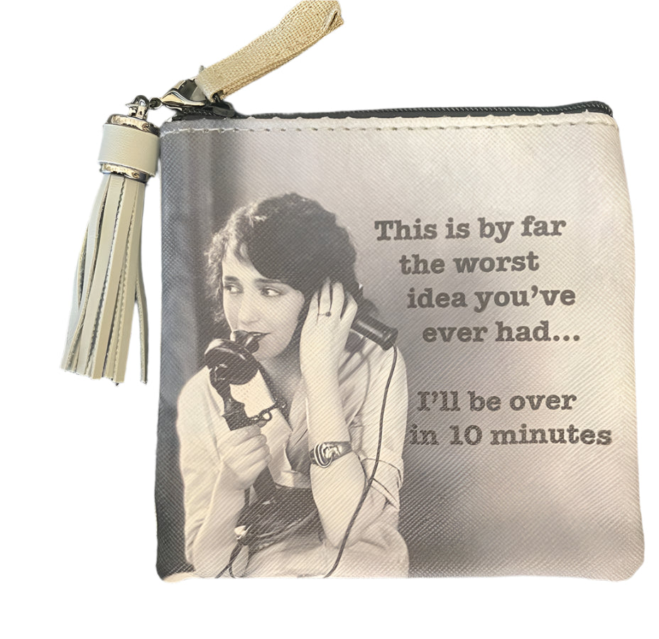This Is The Worst Idea...Be Over in 10 Minutes Coin Purse