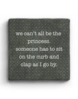 We Can't All Be The Princess Marble Coaster