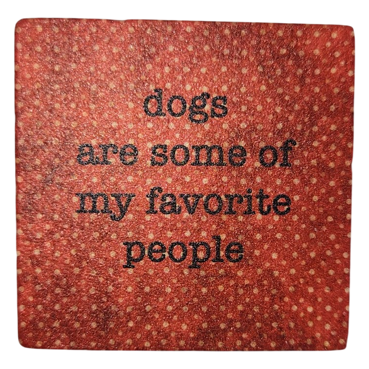 Dogs Are Some of My Favorite People Ceramic Magnet
