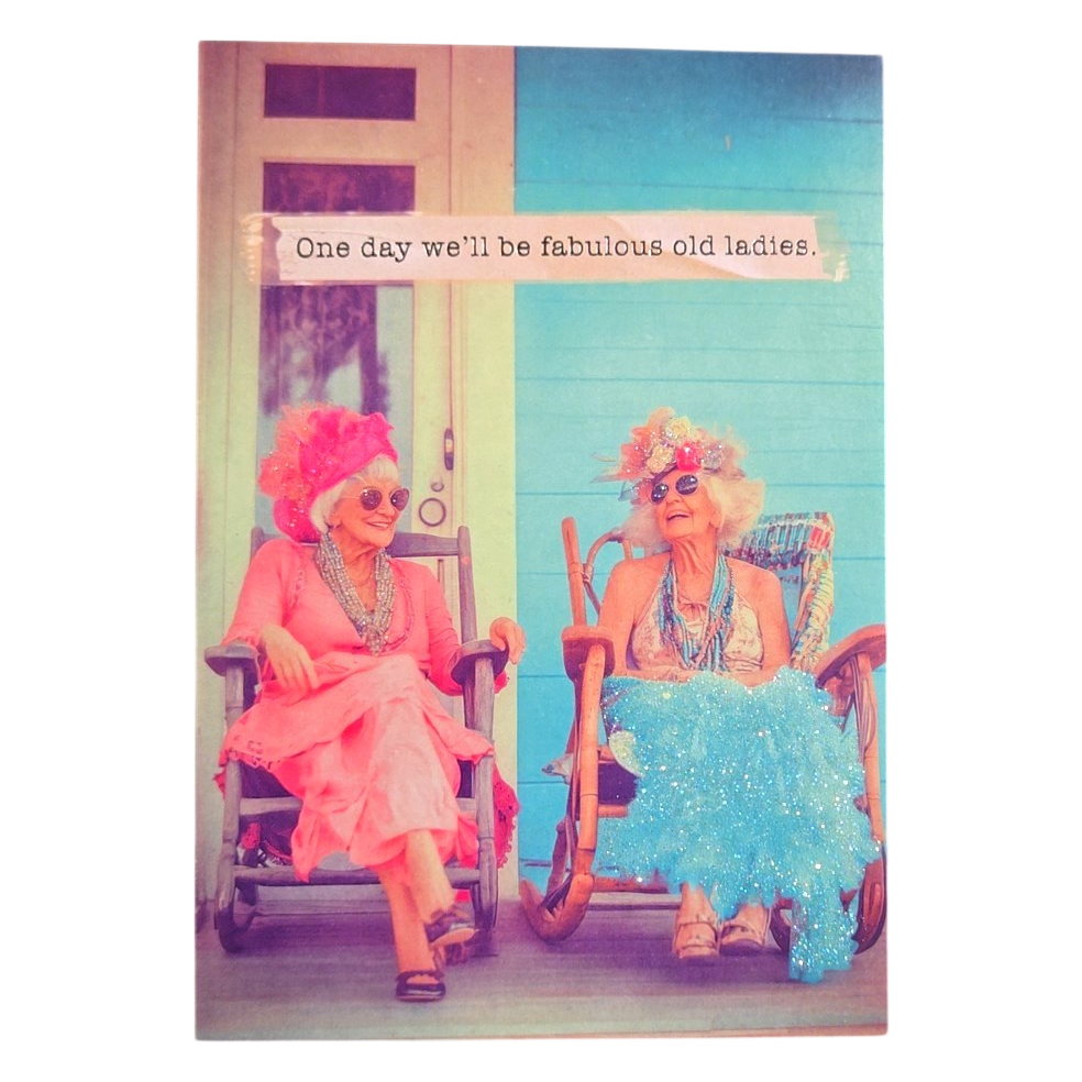One Day We'll Be Fabulous Old Ladies Card