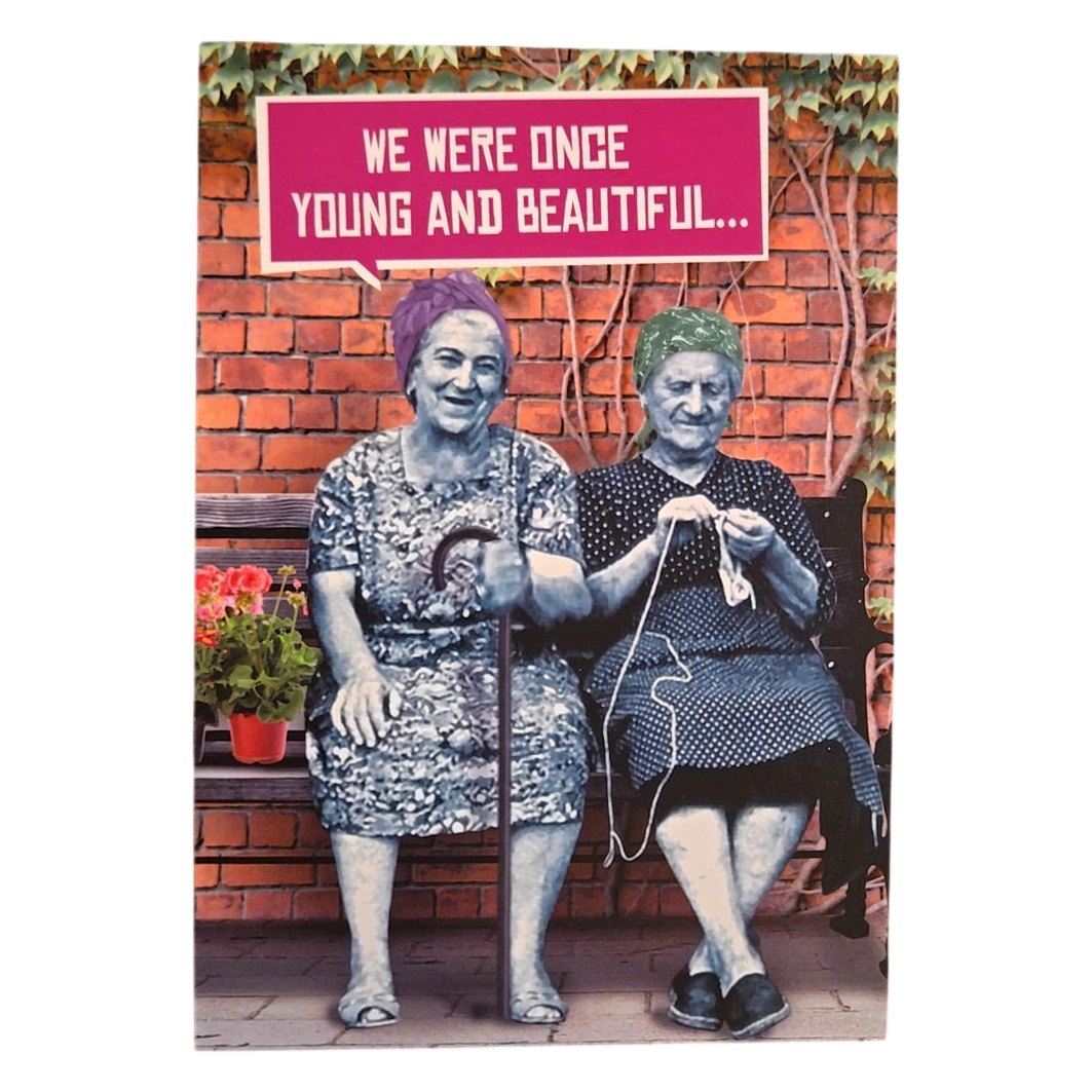 We Were Once Young and Beautiful Funny Card