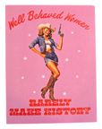 Well Behaved Women Rarely Make History Card