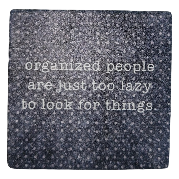 Organized People Are Just Too Lazy Funny Quote Magnet
