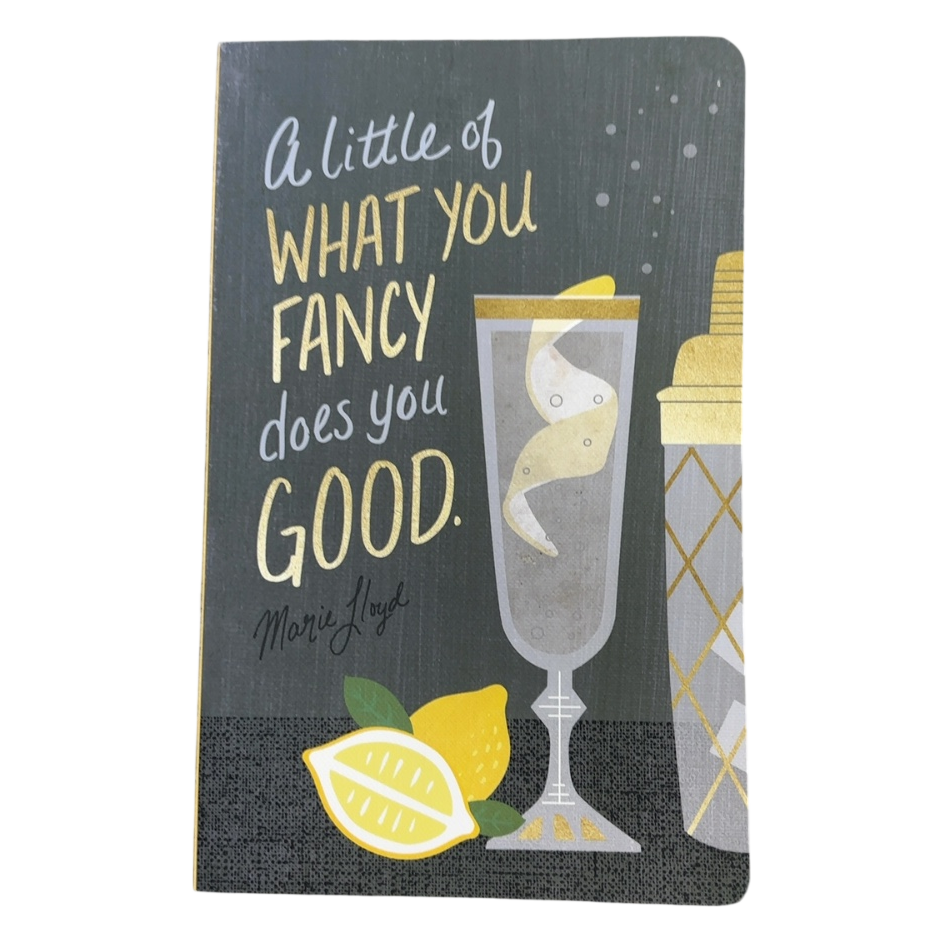 A Little Of What You Fancy Does You Good Notebook