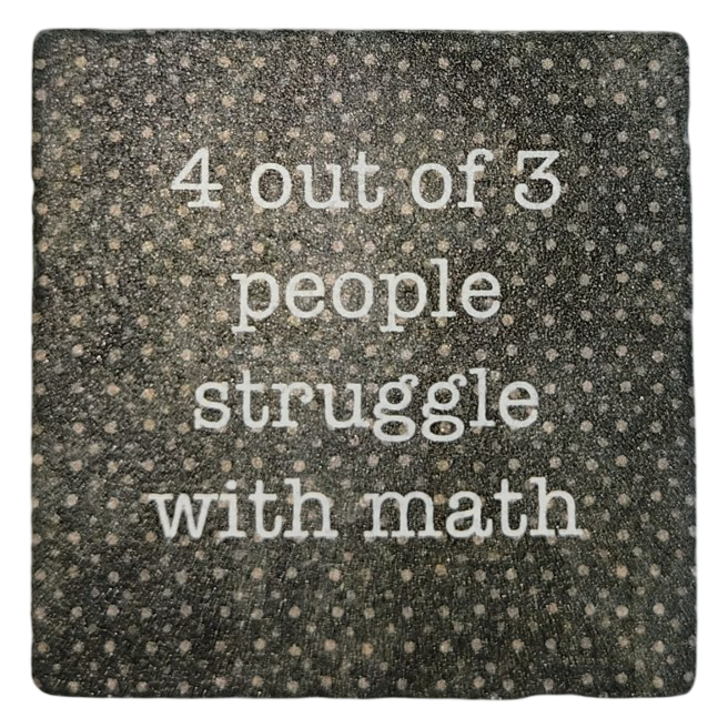 4 Out of 3 People Struggle With Math Funny Ceramic Magnet