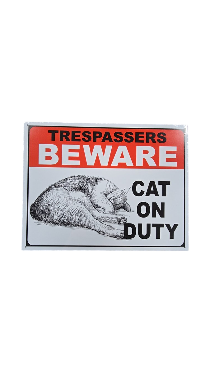 Trespassers Beware Cat On Duty Funny Metal Sign
