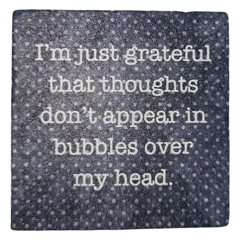 Funny Quote Ceramic Magnet – Thoughts in Bubbles