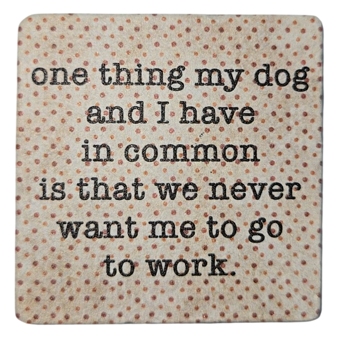 Dog and Work Funny Quote Ceramic Magnet