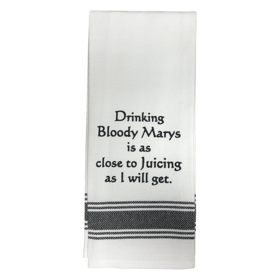 Drinking Bloody Marys Is As Close To Juicing As I Will Get Kitchen Towel